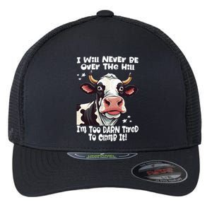 Messy Cow Will Never Be Over Hill I’M Too Darn Tired Climb Flexfit Unipanel Trucker Cap