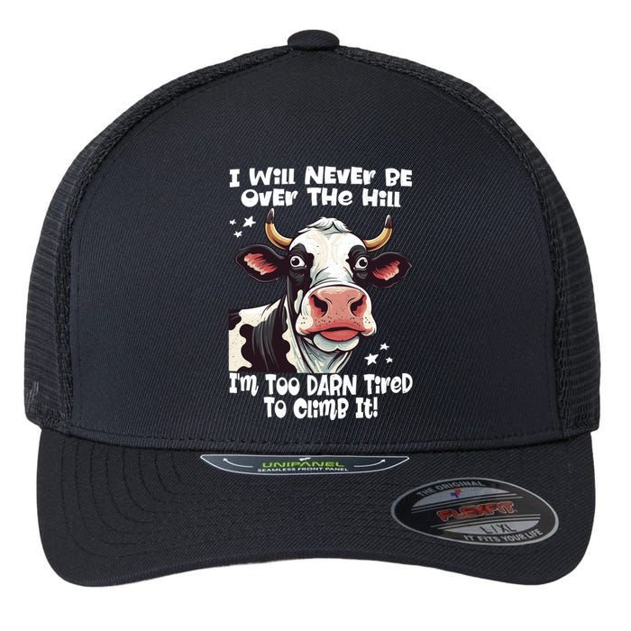 Messy Cow Will Never Be Over Hill I’M Too Darn Tired Climb Flexfit Unipanel Trucker Cap