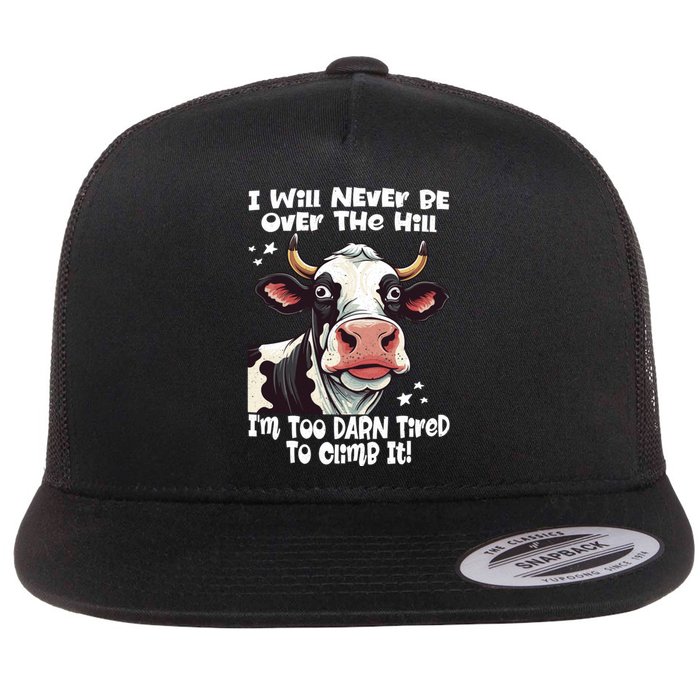 Messy Cow Will Never Be Over Hill I’M Too Darn Tired Climb Flat Bill Trucker Hat