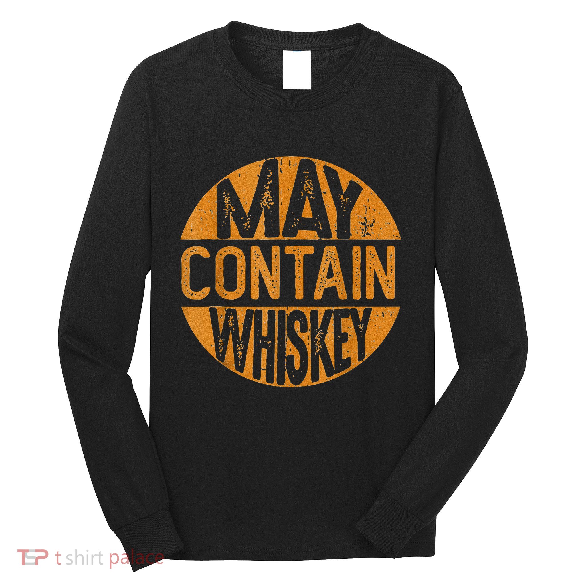 May Contain Whiskey Funny Liquor Drinking Long Sleeve Shirt