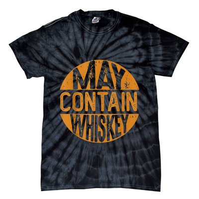 May Contain Whiskey Funny Liquor Drinking Tie-Dye T-Shirt