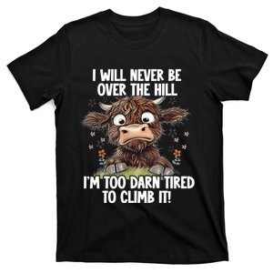 Messy Cow Will Never Be Over Hill I’M Too Darn Tired Climb T-Shirt