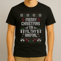 Merry Christmas Ya Filthy Animal Ugly T-Shirt