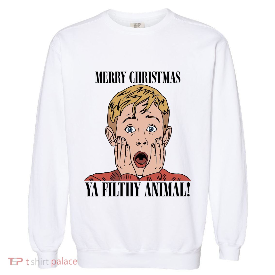 Merry Christmas Ya Filthy Animal Kevin Mccallister Christmas Home Alone Garment-Dyed Sweatshirt