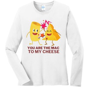 Mac Cheese You Are The Mac To My Cheese Ladies Long Sleeve Shirt