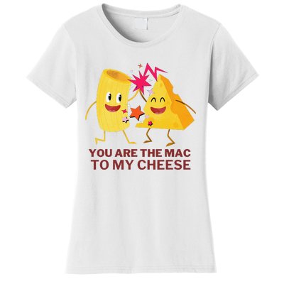 Mac Cheese You Are The Mac To My Cheese Women's T-Shirt