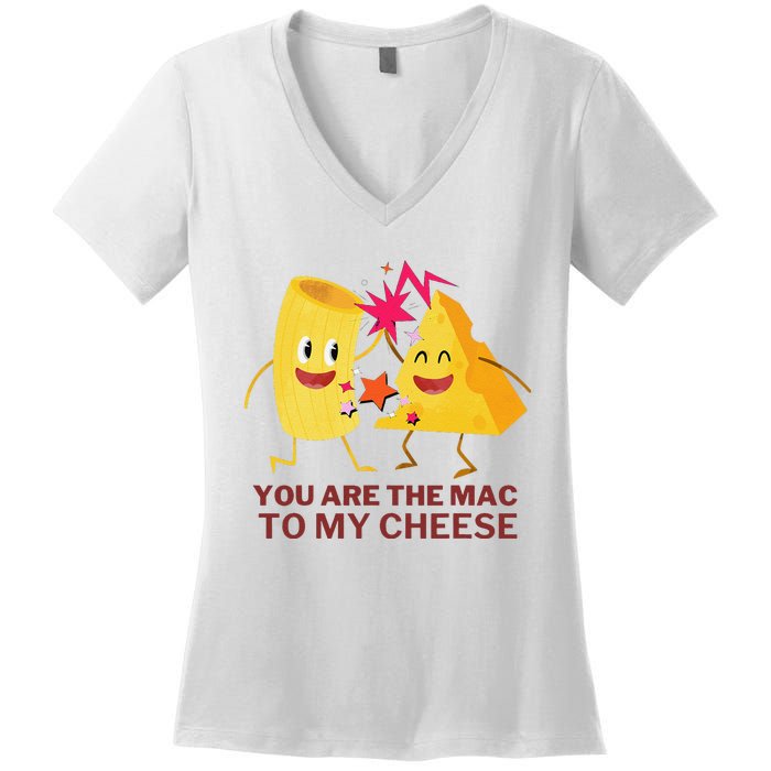 Mac Cheese You Are The Mac To My Cheese Women's V-Neck T-Shirt