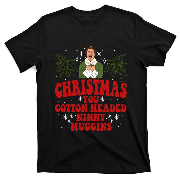 Merry Christmas You Cotton Headed Ninny Muggins Buddy Christmas Movie T-Shirt