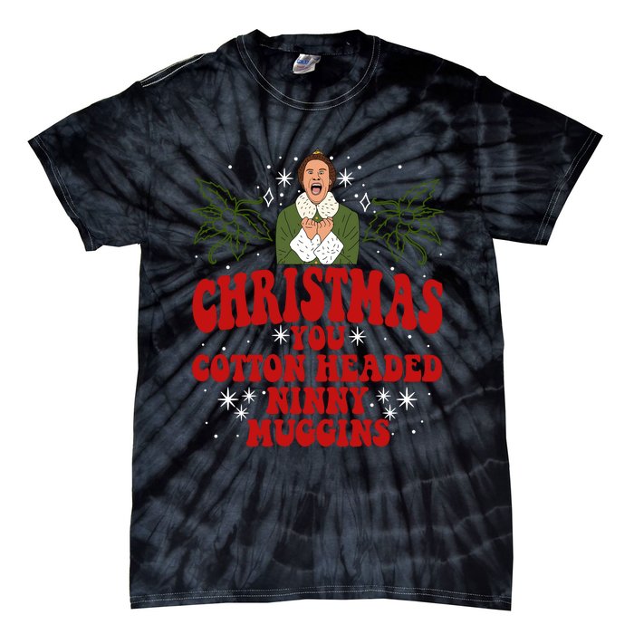 Merry Christmas You Cotton Headed Ninny Muggins Buddy Christmas Movie Tie-Dye T-Shirt