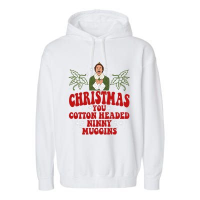 Merry Christmas You Cotton Headed Ninny Muggins Buddy Christmas Movie Garment-Dyed Fleece Hoodie