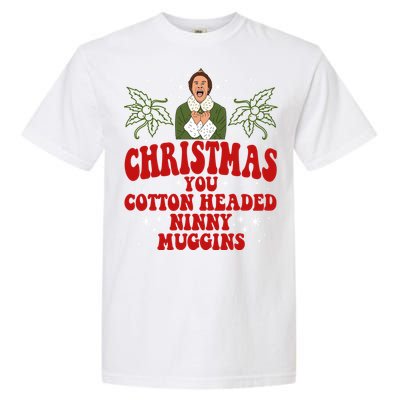 Merry Christmas You Cotton Headed Ninny Muggins Buddy Christmas Movie Garment-Dyed Heavyweight T-Shirt