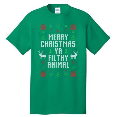 Merry Christmas Ya Filthy Animal Ugly Christmas Sweater Tall T-Shirt