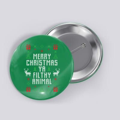 Merry Christmas Ya Filthy Animal Ugly Christmas Sweater Button