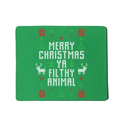 Merry Christmas Ya Filthy Animal Ugly Christmas Sweater Mousepad