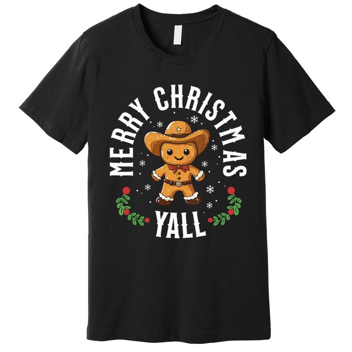 Merry Christmas Yall Gingerbread Cowboy Howdy Western Xmas Premium T-Shirt