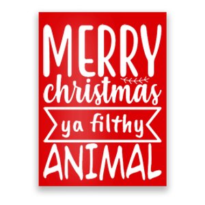 Merry Christmas Ya Filthy Animal Funny Holiday Poster