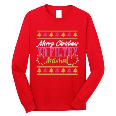 Merry Christmas Ya Filthy Animal Ugly Christmas Long Sleeve Shirt