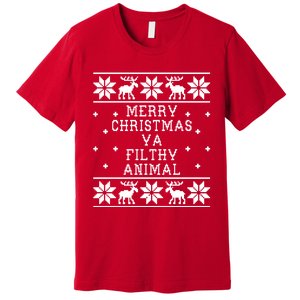 Merry Christmas Ya Filthy Animal Funny Ugly Christmas Premium T-Shirt