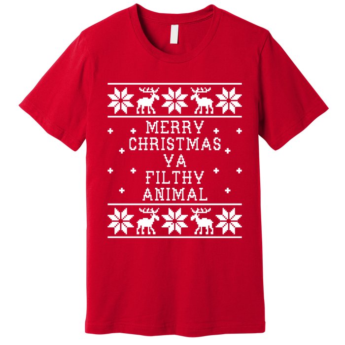 Merry Christmas Ya Filthy Animal Funny Ugly Christmas Premium T-Shirt