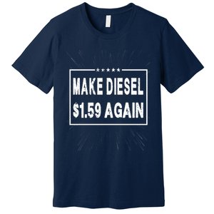 Make Diesel $1.59 Again Premium T-Shirt