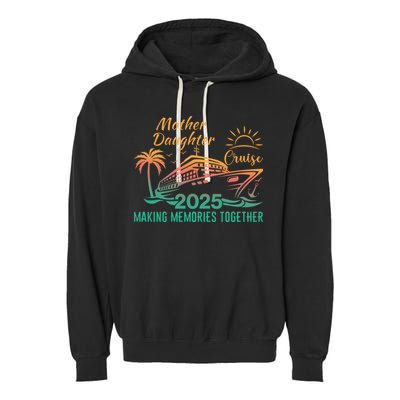 Mother Daughter 2025 Cruise Making Memories Together Garment-Dyed Fleece Hoodie
