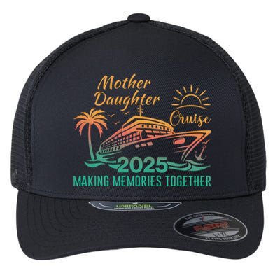 Mother Daughter 2025 Cruise Making Memories Together Flexfit Unipanel Trucker Cap