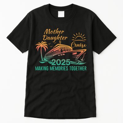 Mother Daughter 2025 Cruise Making Memories Together Tall T-Shirt