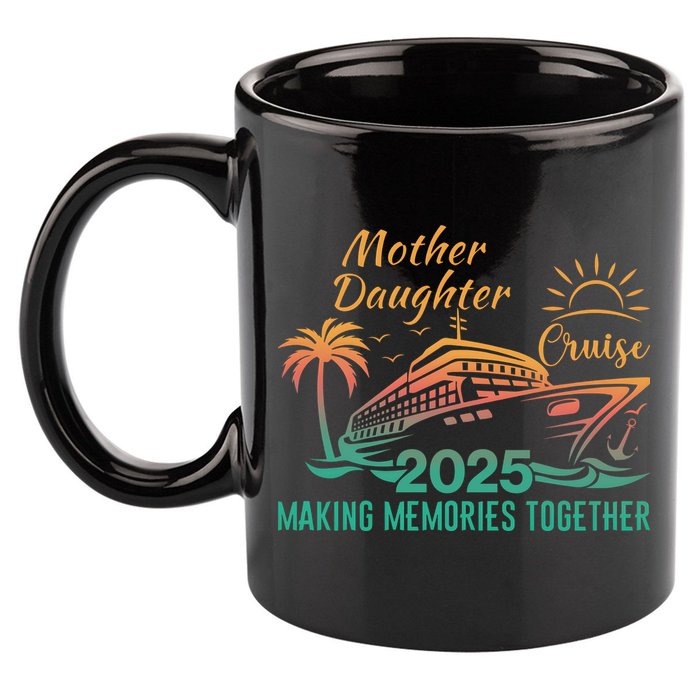 Mother Daughter 2025 Cruise Making Memories Together 11oz C Handle Ceramic Mug