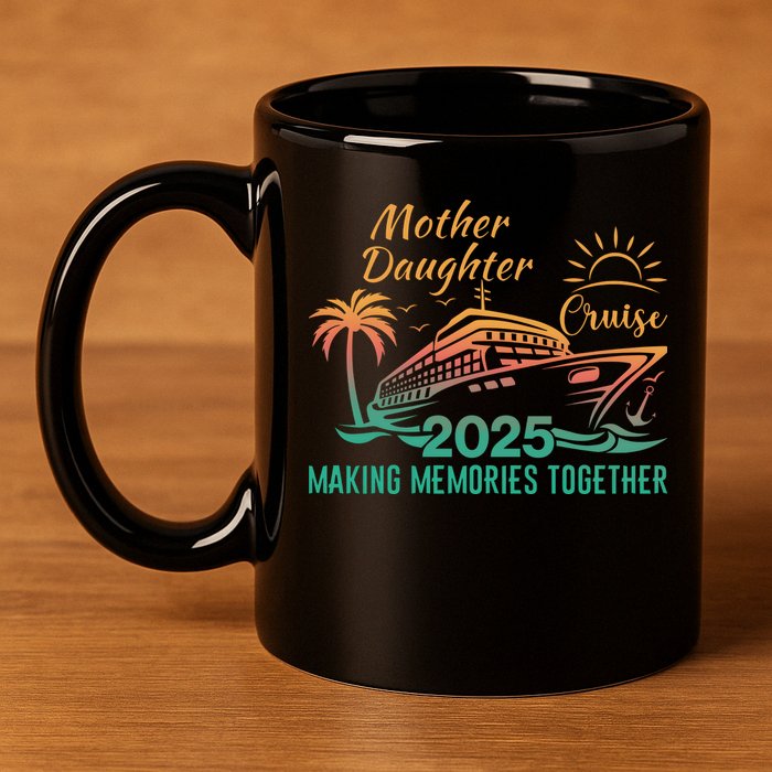 Mother Daughter 2025 Cruise Making Memories Together 11oz C Handle Ceramic Mug