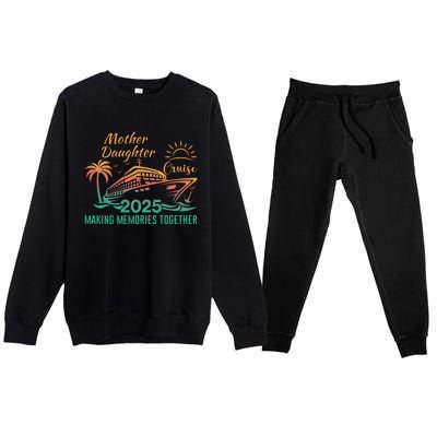 Mother Daughter 2025 Cruise Making Memories Together Premium Crewneck Sweatsuit Set