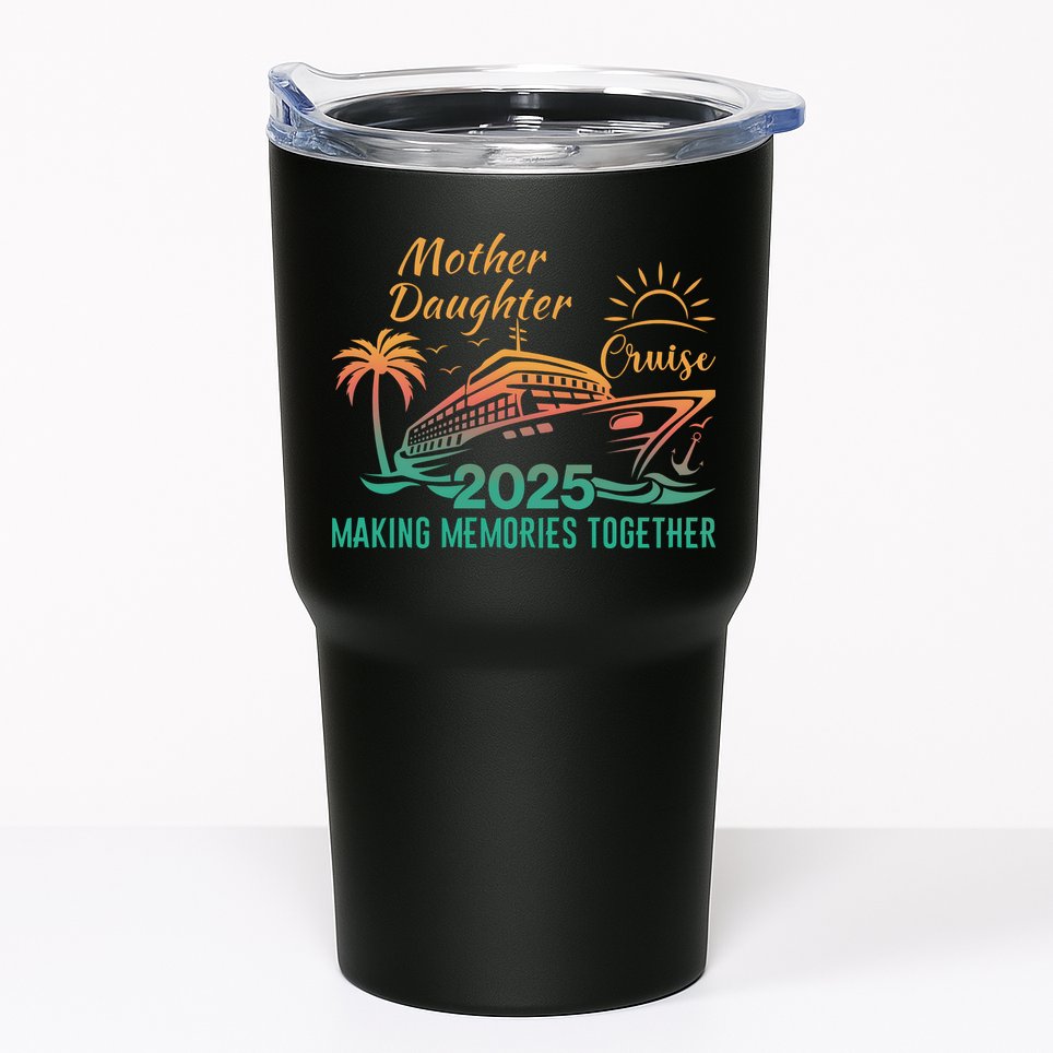 Mother Daughter 2025 Cruise Making Memories Together Tumbler