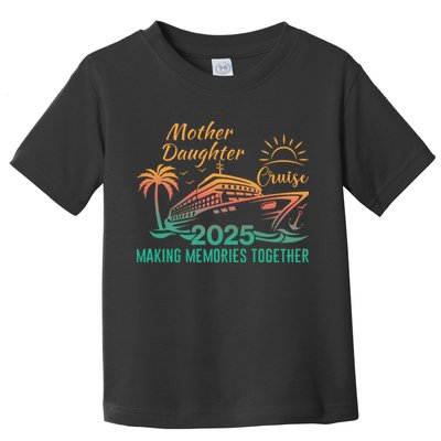 Mother Daughter 2025 Cruise Making Memories Together Toddler T-Shirt