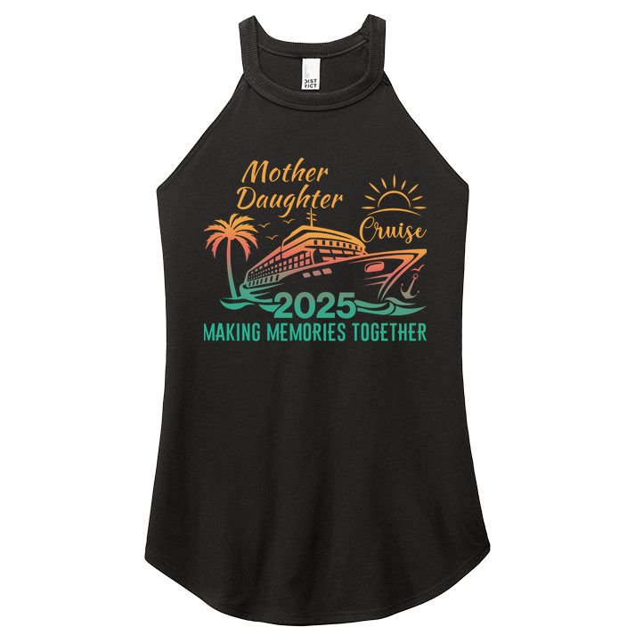 Mother Daughter 2025 Cruise Making Memories Together Women's Perfect Tri Rocker Tank