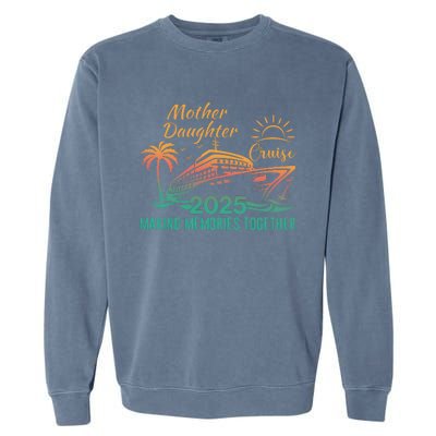 Mother Daughter 2025 Cruise Making Memories Together Garment-Dyed Sweatshirt