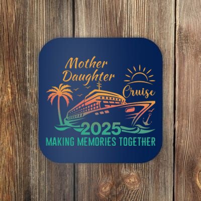 Mother Daughter 2025 Cruise Making Memories Together Coaster