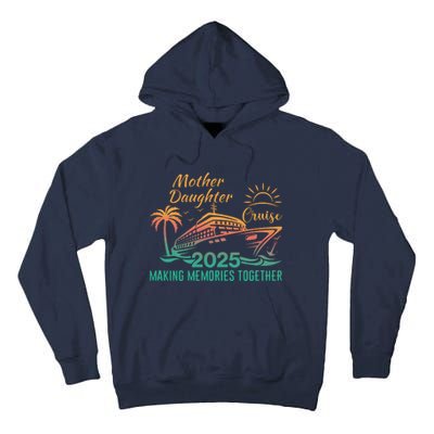 Mother Daughter 2025 Cruise Making Memories Together Tall Hoodie