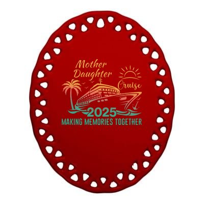 Mother Daughter 2025 Cruise Making Memories Together Ceramic Oval Ornament