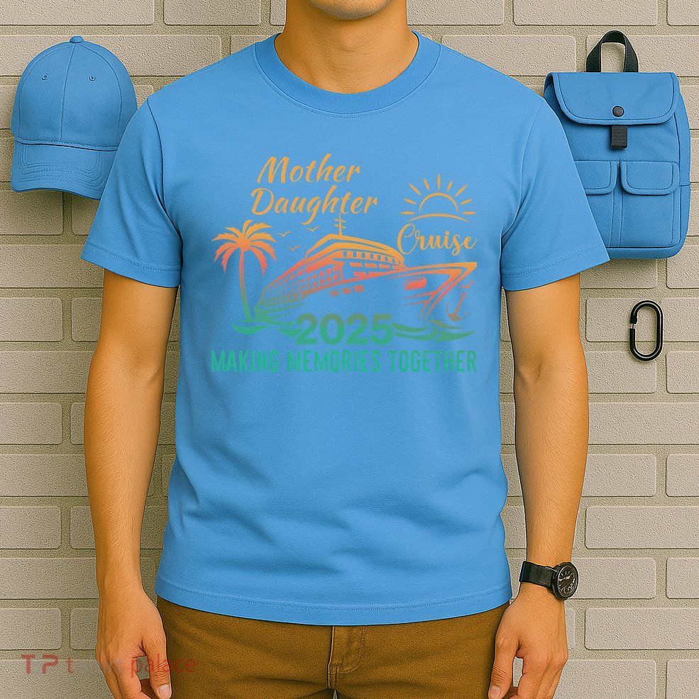 Mother Daughter 2025 Cruise Making Memories Together T-Shirt