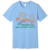 Mother Daughter 2025 Cruise Making Memories Together Premium T-Shirt