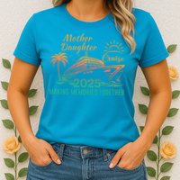 Mother Daughter 2025 Cruise Making Memories Together Womens T-Shirt