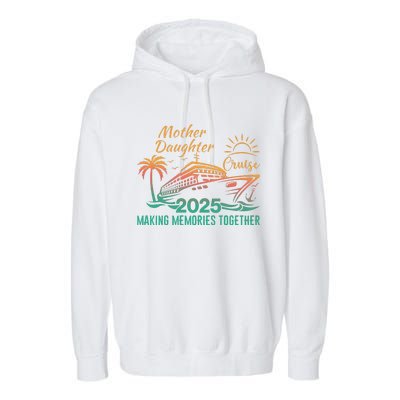 Mother Daughter 2025 Cruise Making Memories Together Garment-Dyed Fleece Hoodie