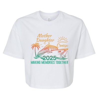 Mother Daughter 2025 Cruise Making Memories Together Bella+Canvas Jersey Crop Tee