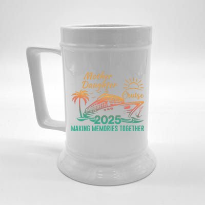 Mother Daughter 2025 Cruise Making Memories Together Beer Stein