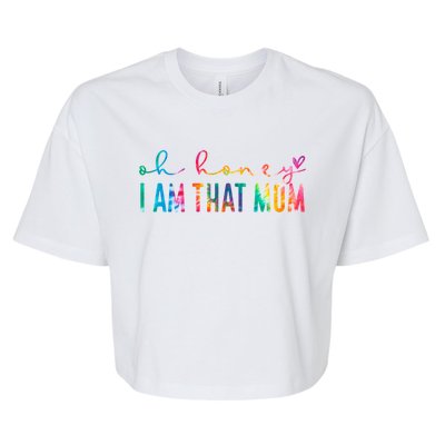 Mothers Day 2023 Oh Honey I Am That Mom Funny Tie Dye Gift Bella+Canvas Jersey Crop Tee