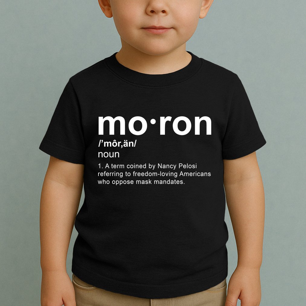 Moron Definition Anti Nancy Pelosi Funny Republican Toddler T-Shirt