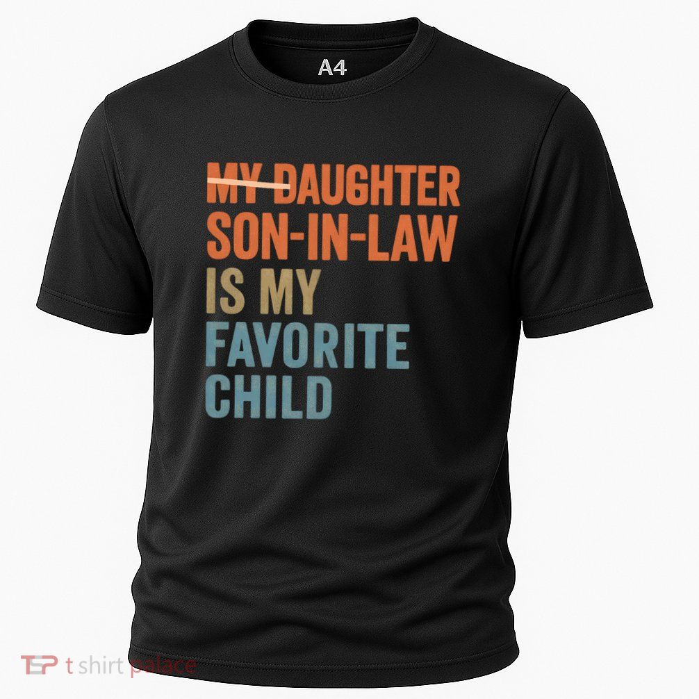 My Daughter and Son-in-Law Are My Favorite Child Performance Shirt