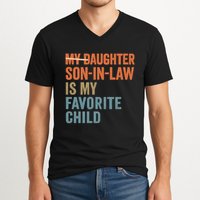 My Daughter and Son-in-Law Are My Favorite Child V-Neck T-Shirt