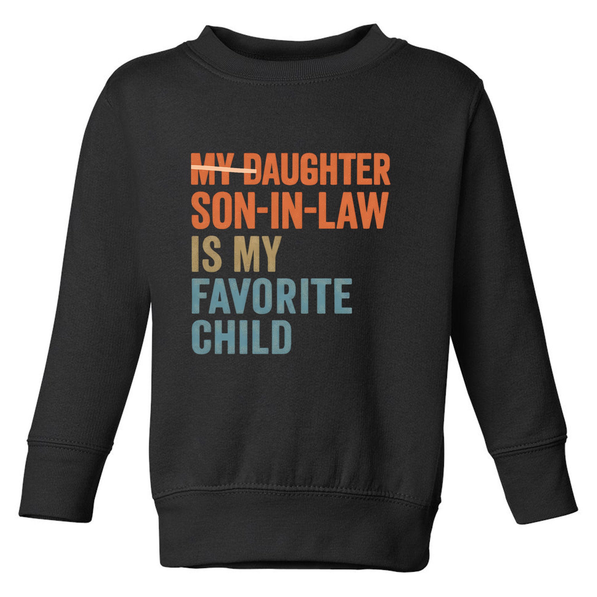 My Daughter and Son-in-Law Are My Favorite Child Toddler Sweatshirt