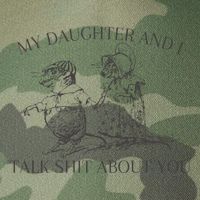My Daughter And I Talk Shit About You Funny Meme Legacy Tie Dye Trucker Hat