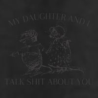 My Daughter And I Talk Shit About You Funny Meme 7 Panel Mesh Trucker Snapback Hat